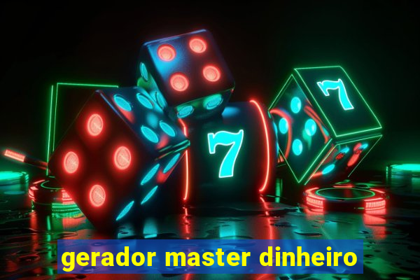 gerador master dinheiro